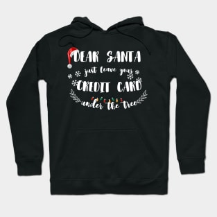 Dear Santa Leave Your Credit Card Under The Tree Funny Christmas Hoodie
